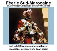 Jean Mazel - Féerie Sud-Marocaine : tout le folklore musical pré-saharien recueilli et présenté par Jean Mazel