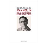 Jean merlin: Une vie donnée à Dieu et aux pauvres