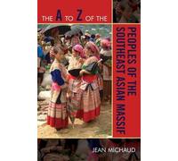 Jean Michaud The A to Z of the Peoples of the Southeast Asian Massif (Tascabile)