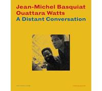 Jean-Michel Basquiat Ouattara Watts. A distant conversation. Catalogo della mostra (Manchester, USA, 25 ottobre 2024-23 febbraio 2025). Ediz. illustrata