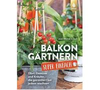 Jean-Michel Gro Balkongärtnern super einfach: Obst, Gemüse und Kräut (Tascabile)