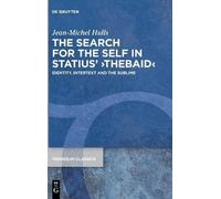 Jean-Michel Hull The Search for the Self in Statius' ›Thebaid (Copertina rigida)