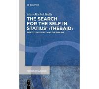 Jean-Michel Hulls The Search for the Self in Statius' ›Thebaid‹ (Tascabile)