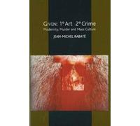 Jean-Michel Rabate Given: 1° Art 2° Crime (Tascabile) Critical Inventions