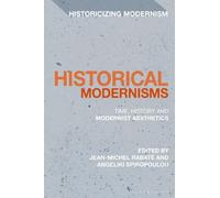 Jean-Michel Rabaté Historical Modernisms (Tascabile) Historicizing Modernism