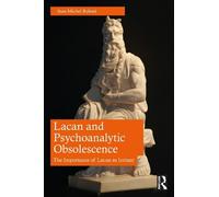 Jean-Michel Rabaté Lacan and Psychoanalytic Obsolescence (Tascabile)