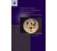 Jean Mills Virginia Woolf, Jane Ellen Harrison, and the Spirit of Mo (Tascabile)