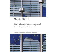 Jean Monnet aveva ragione? Costruire l'Europa in tempi di crisi -