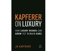 Jean-Noël Kapferer Kapferer on Luxury (Tascabile)