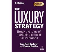 Jean-Noël Kapferer Vincent Bastien The Luxury Strategy (Copertina rigida)