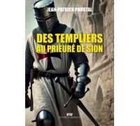 Jean-Patrick Pourtal Des Templiers au Prieuré de Sion (Tascabile)