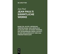 Jean Paul Achte Lieferung. Vierter Band: Das heimliche Klagli (Copertina rigida)