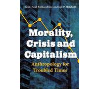 Jean-Paul Baldacchino Morality, Crisis and Capitalism (Copertina rigida)