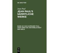Jean Paul Das Kampaner Thal oder über die Unsterblichkeit der (Copertina rigida)