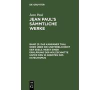 Jean Paul Das Kampaner Thal oder über die Unsterblichkeit der (Copertina rigida)