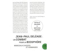 Jean-Paul Deléage, un combat pour la biosphère: Morceaux choisis et hommages