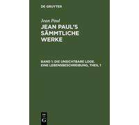 Jean Paul Die unsichtbare Loge. Eine Lebensbeschreibung, Thei (Copertina rigida)