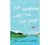 Jean-Paul DuBois Not Everybody Lives the Same Way (Copertina rigida)