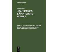 Jean Paul Erste Lieferung. Erster Band: Die unsichtbare Loge. (Copertina rigida)