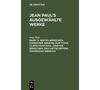 Jean Paul Erstes Bändchen: Komischer Anhang Zum Titan; Clavis (Copertina rigida)