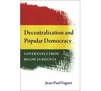 Jean-Paul Faguet Decentralization and Popular Democracy (Tascabile)