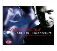 Jean-Paul Fouchecourt - Airs de Cour