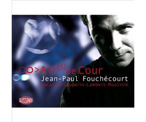 Jean-Paul Fouchecourt - Airs de Cour