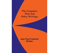 Jean Paul Friedrich Richter The Campaner Thal And Other Writings (Tascabile)