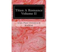 Jean Paul Friedrich Richter Titan A Romance Volume II (Tascabile)