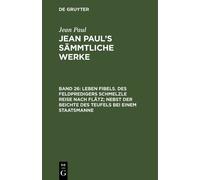 Jean Paul Leben Fibels. Des Feldpredigers Schmelzle Reise nac (Copertina rigida)