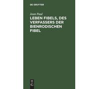 Jean Paul Leben Fibels, Des Verfassers Der Bienrodischen Fibe (Copertina rigida)