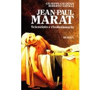 Jean-Paul Marat. Scienziato e rivoluzionario