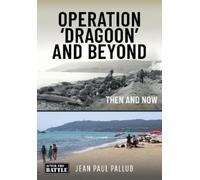 Jean Paul Pallud Operation 'Dragoon' and Beyond (Copertina rigida) Then an Now