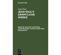 Jean Paul Sechste Lieferung. Zweiter Band: Flegeljahre. Eine (Copertina rigida)