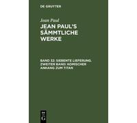 Jean Paul Siebente Lieferung. Zweiter Band: Komischer Anhang (Copertina rigida)