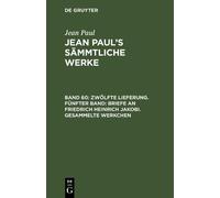 Jean Paul Zwölfte Lieferung. Fünfter Band: Briefe an Friedric (Copertina rigida)