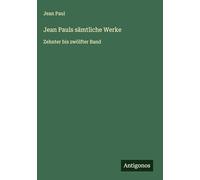 Jean Pauls sämtliche Werke: Zehnter bis zwölfter Band