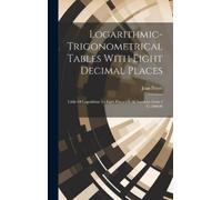Jean Peters Logarithmic-trigonometrical Tables With Eight Dec (Copertina rigida)