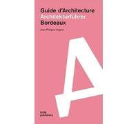 Jean-Philippe H Bordeaux. Architekturführer/Guide d’Architecture (Ar (Tascabile)