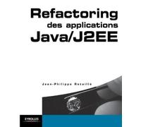Jean-Philippe Retaillé Refactoring des applications Java/J2EE (Tascabile)