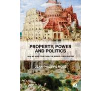 Jean-Philippe Robé Property, Power and Politics (Copertina rigida)