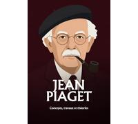 Jean Piaget: Le développement de l'enfant : ce que la psychologie a établi