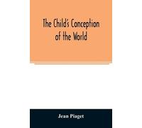 Jean Piaget The child's conception of the world (Tascabile)