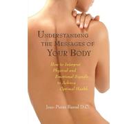 Jean-Pierre Barral Understanding the Messages of Your Body (Tascabile)