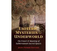 Jean-Pierre Bayard Esoteric Mysteries of the Underworld (Tascabile)