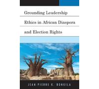 Jean-Pierre Bon Grounding Leadership Ethics in African Diaspora and (Tascabile)
