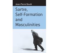 Jean-Pierre Boulé Sartre, Self-formation and Masculinities (Copertina rigida)