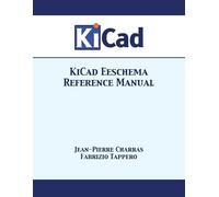 Jean-Pierre Charras Fabrizio Tappero KiCad Eeschema Reference Manual (Tascabile)