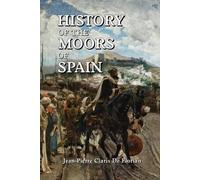 Jean Pierre Claris de Florian History of the Moors of Spain (Tascabile)