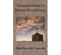 Jean Pierre De Caussade Abandonment to Divine Providence (Copertina rigida)